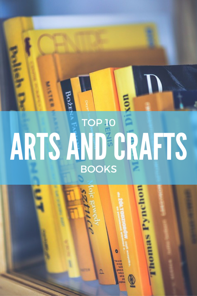 Top 10 Arts and Crafts Books