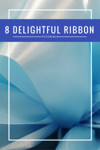 8 Delightful Ribbon Tutorials